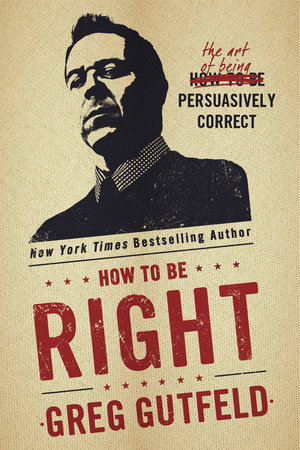 How To Be Right by Greg Gutfeld