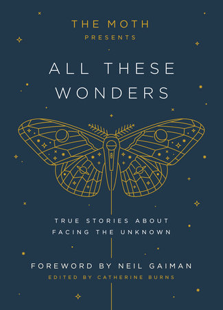 The Moth Presents All These Wonders by 