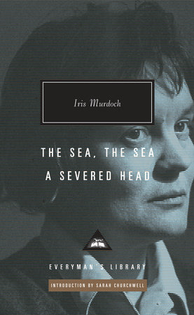 The Sea, the Sea; A Severed Head by Iris Murdoch