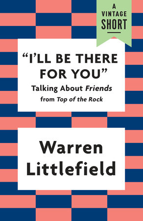 "I'll Be There for You" by Warren Littlefield