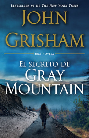 El Secreto de Gray Mountain / Gray Mountain by John Grisham
