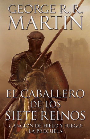 El caballero de los Siete Reinos / Knight of the Seven Kingdoms by George R. R. Martin