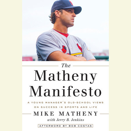 The Matheny Manifesto by Mike Matheny and Jerry B. Jenkins
