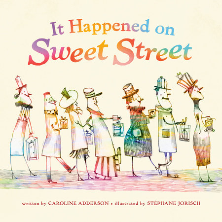 It Happened on Sweet Street by Caroline Adderson and Stephane Jorisch