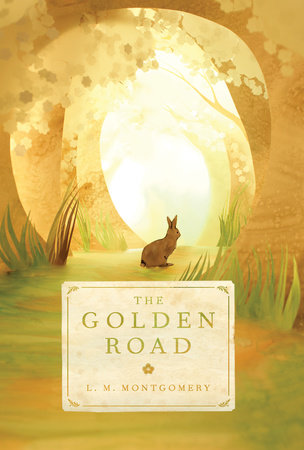 The Golden Road by L. M. Montgomery