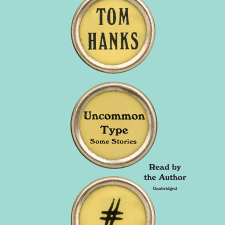 Uncommon Type by Tom Hanks