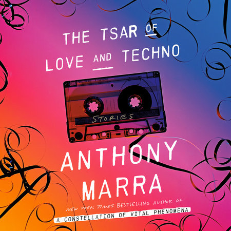 The Tsar of Love and Techno by Anthony Marra