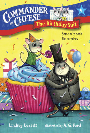Commander in Cheese #4: The Birthday Suit by Lindsey Leavitt; illustrated by AG Ford