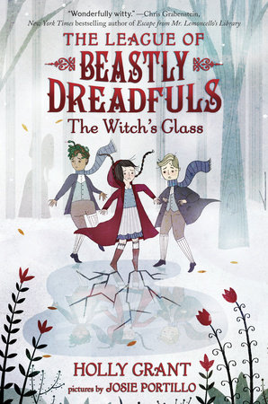 League of Beastly Dreadfuls #3: The Witch's Glass by Holly Grant