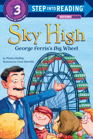 Sky High: George Ferris's Big Wheel by Monica Kulling
