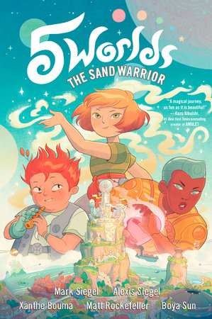 5 Worlds Book 1: The Sand Warrior by Mark Siegel and Alexis Siegel