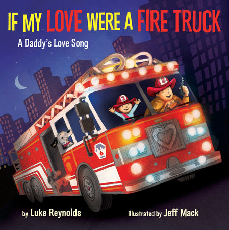 If My Love Were a Fire Truck by Luke Reynolds