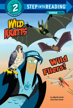 Wild Fliers! (Wild Kratts) by Chris Kratt and Martin Kratt