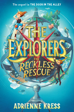 The Explorers: The Reckless Rescue by Adrienne Kress