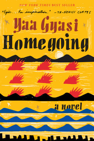 Homegoing by Yaa Gyasi: 9781101971062 | PenguinRandomHouse.com: Books