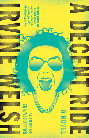 A Decent Ride by Irvine Welsh