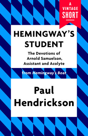 Hemingway's Student by Paul Hendrickson