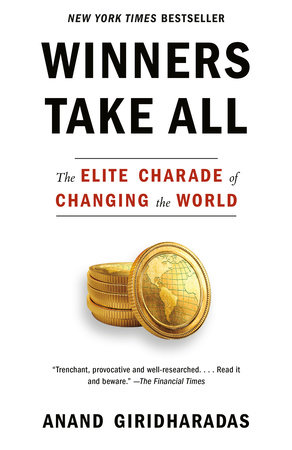 Winners Take All by Anand Giridharadas