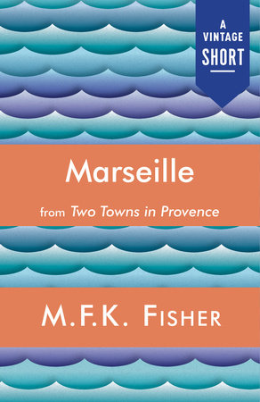Marseille by M.F.K. Fisher