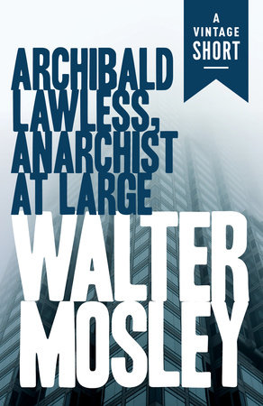Archibald Lawless, Anarchist at Large by Walter Mosley