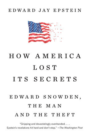 How America Lost Its Secrets by Edward Jay Epstein