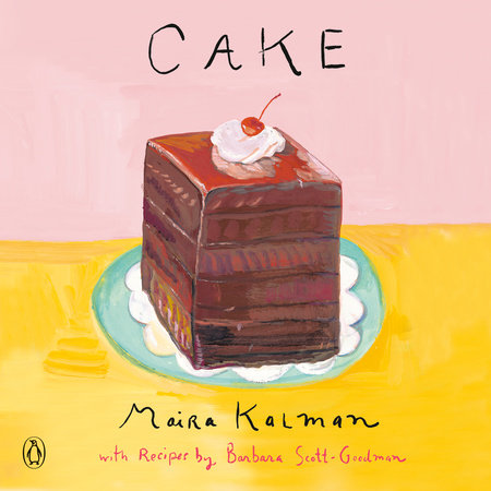 Cake by Maira Kalman and Barbara Scott-Goodman