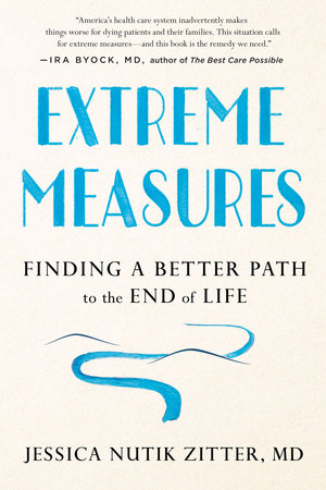 Extreme Measures by Dr. Jessica Nutik Zitter, M.D.