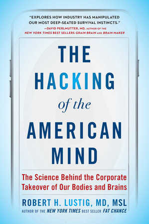 The Hacking of the American Mind by Robert H. Lustig