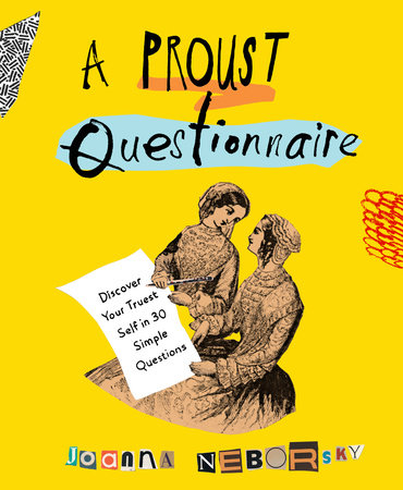 A Proust Questionnaire by Joanna Neborsky