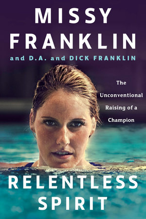 Relentless Spirit by Missy Franklin, D.A. Franklin, Dick Franklin and Daniel Paisner