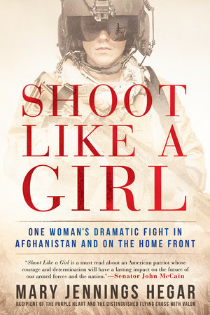 Shoot Like a Girl by Mary Jennings Hegar