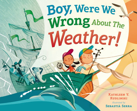 Boy, Were We Wrong About the Weather! by Kathleen V. Kudlinski