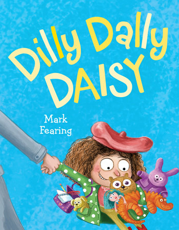 Dilly Dally Daisy by Mark Fearing