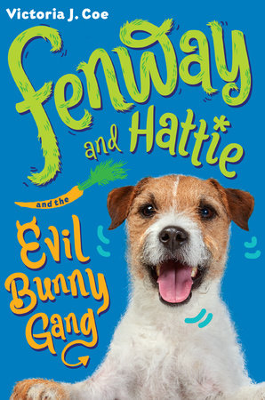 Fenway and Hattie and the Evil Bunny Gang by Victoria J. Coe