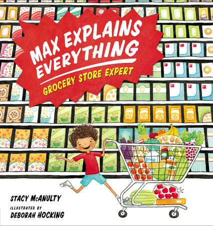 Max Explains Everything: Grocery Store Expert by Stacy McAnulty