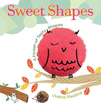 Sweet Shapes by Juana Medina