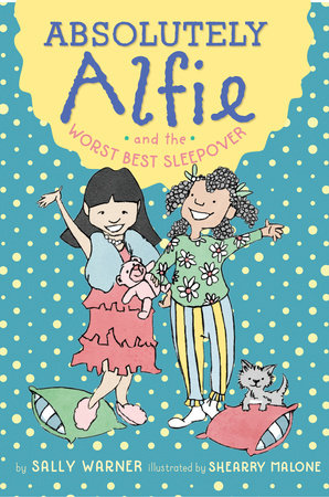 Absolutely Alfie and the Worst Best Sleepover by Sally Warner
