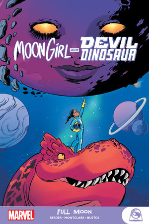 MOON GIRL AND DEVIL DINOSAUR: FULL MOON by Brandon Montclare and Marvel Various