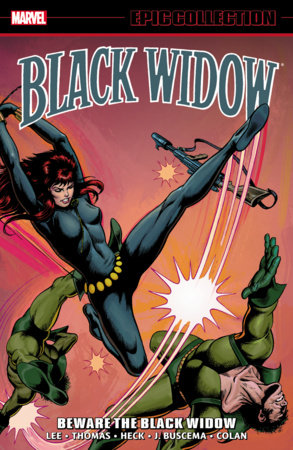 BLACK WIDOW EPIC COLLECTION: BEWARE THE BLACK WIDOW by Roy Thomas and Marvel Various