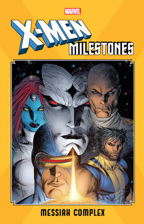 X-MEN MILESTONES: MESSIAH COMPLEX by Christopher Yost and Marvel Various
