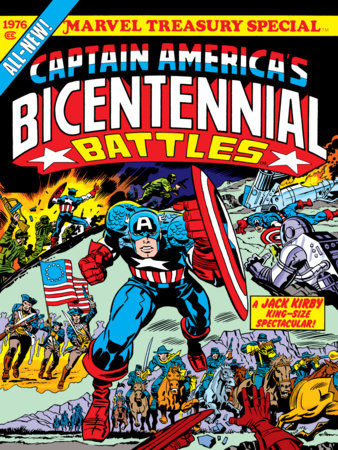 CAPTAIN AMERICA'S BICENTENNIAL BATTLES: ALL-NEW MARVEL TREASURY EDITION by Jack Kirby