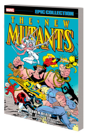 NEW MUTANTS EPIC COLLECTION: SUDDEN DEATH by Louise Simonson and Marvel Various