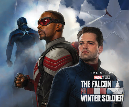 MARVEL STUDIOS' THE FALCON & THE WINTER SOLDIER: THE ART OF THE SERIES by Eleni Roussos