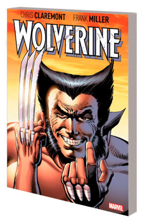 WOLVERINE BY CLAREMONT & MILLER: DELUXE EDITION by Chris Claremont