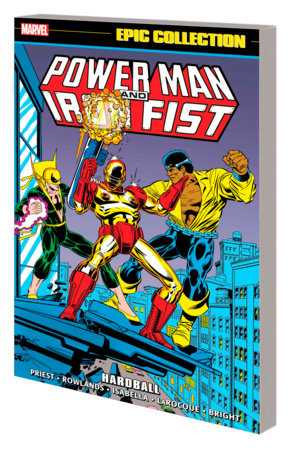 POWER MAN AND IRON FIST EPIC COLLECTION: HARDBALL by Christopher Priest and Marvel Various