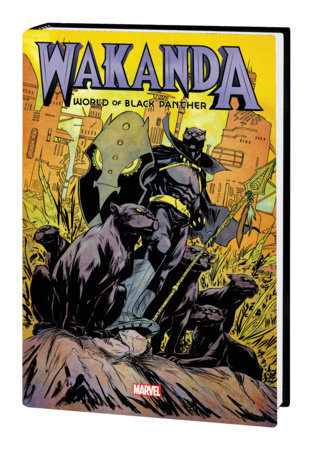 WAKANDA: WORLD OF BLACK PANTHER OMNIBUS by Evan Narcisse and Marvel Various