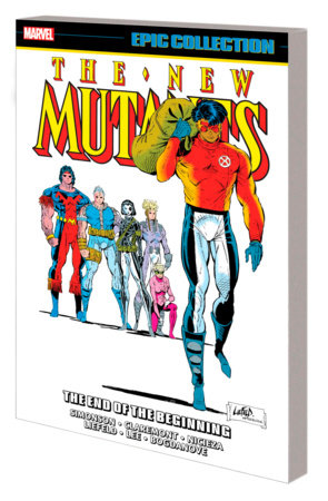 NEW MUTANTS EPIC COLLECTION: THE END OF THE BEGINNING by Louise Simonson and Marvel Various