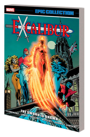 EXCALIBUR EPIC COLLECTION: THE SWORD IS DRAWN [NEW PRINTING] by Chris Claremont and Marvel Various