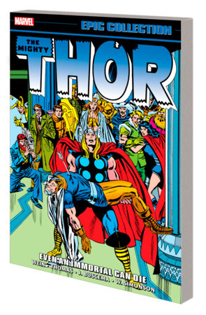 THOR EPIC COLLECTION: EVEN AN IMMORTAL CAN DIE by Len Wein and Marvel Various