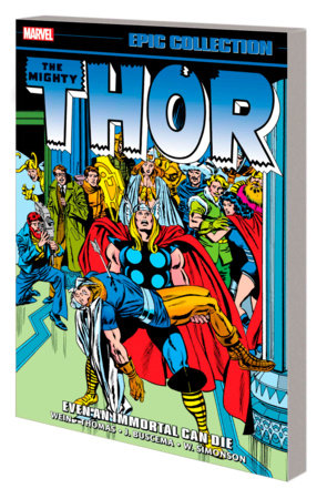 Thor Epic Collection: Even An Immortal Can Die by Len Wein and Marvel Various